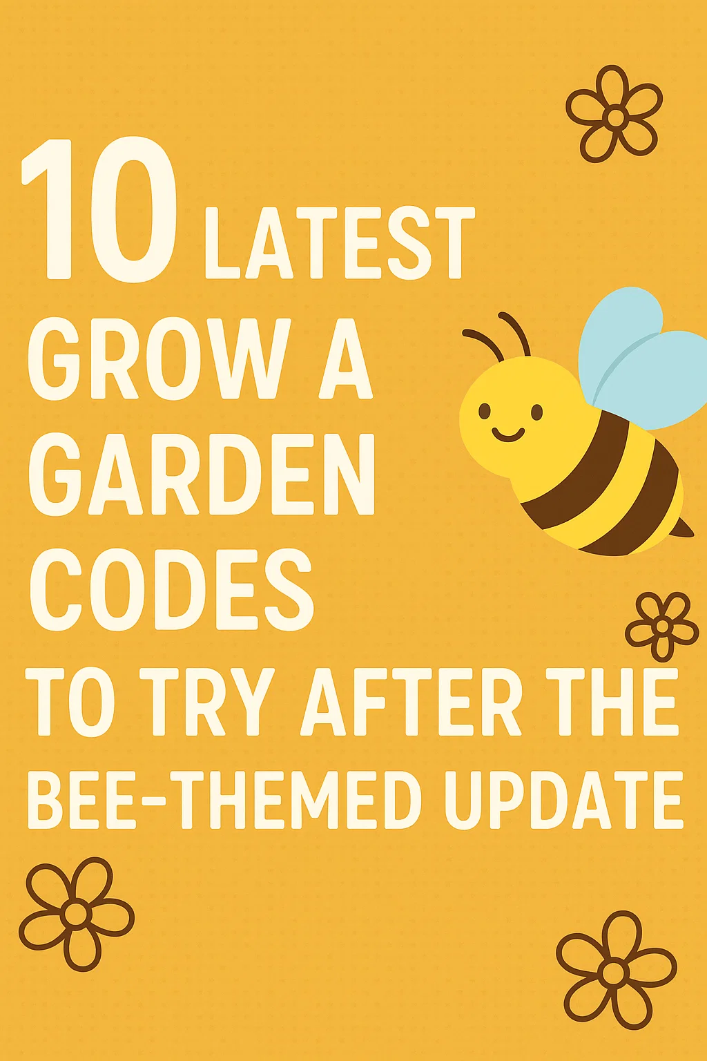 10 Latest Grow A Garden Codes to Try After the Bee-Themed Update