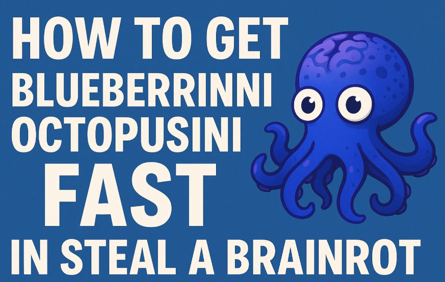 How to Get Blueberrinni Octopusini Fast in Steal A Brainrot